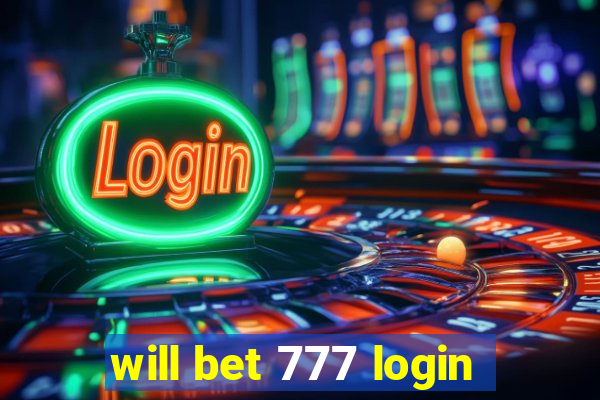 will bet 777 login